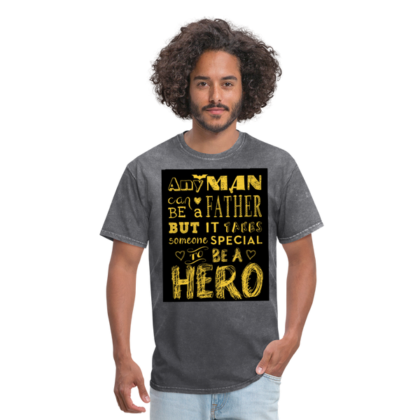 Any Man Can Be A Father But It Takes Someone Special To Be A Hero Men's T-Shirt - mineral charcoal gray