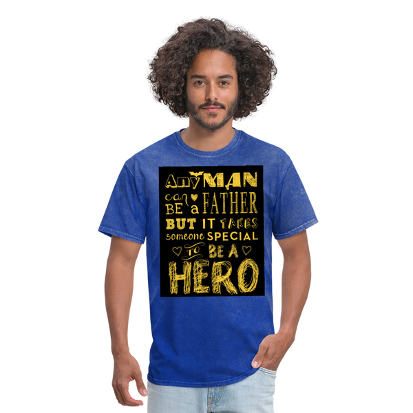 Any Man Can Be A Father But It Takes Someone Special To Be A Hero Men's T-Shirt - mineral royal