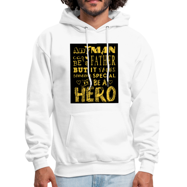 Any Man Can Be A Father But It Takes Someone Special To Be A Hero Men's Hoodie - white
