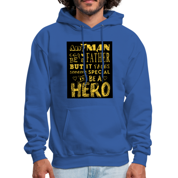 Any Man Can Be A Father But It Takes Someone Special To Be A Hero Men's Hoodie - royal blue