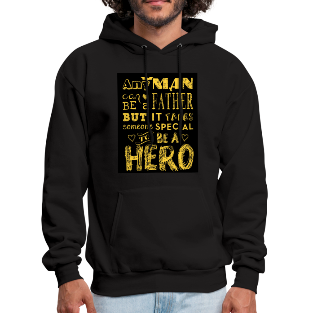 Any Man Can Be A Father But It Takes Someone Special To Be A Hero Men's Hoodie - black