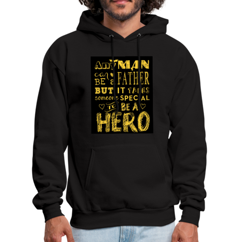 Any Man Can Be A Father But It Takes Someone Special To Be A Hero Men's Hoodie - black