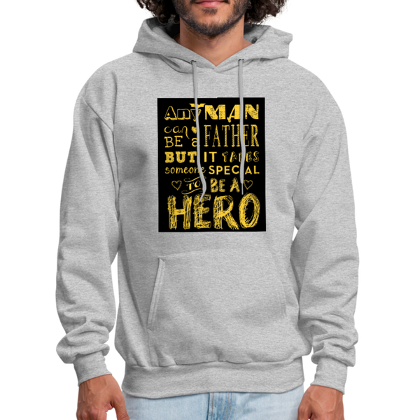 Any Man Can Be A Father But It Takes Someone Special To Be A Hero Men's Hoodie - heather gray