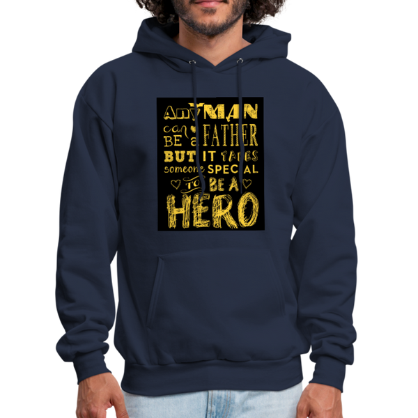 Any Man Can Be A Father But It Takes Someone Special To Be A Hero Men's Hoodie - navy