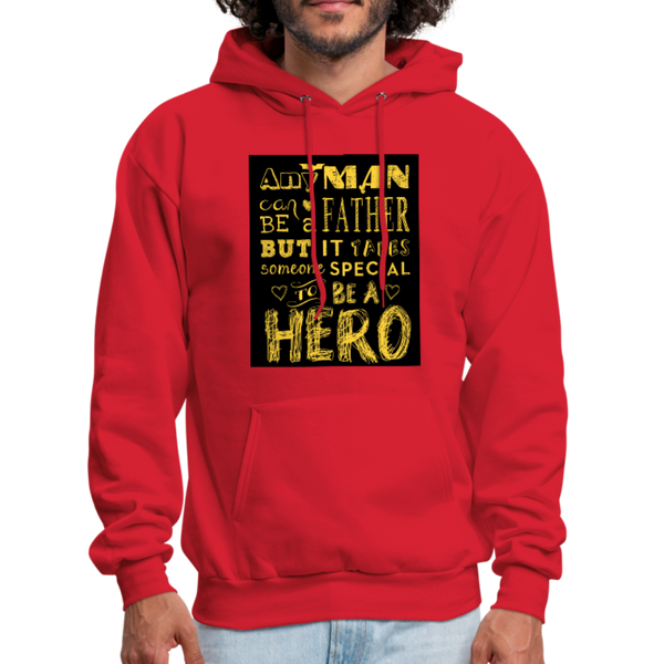 Any Man Can Be A Father But It Takes Someone Special To Be A Hero Men's Hoodie - red