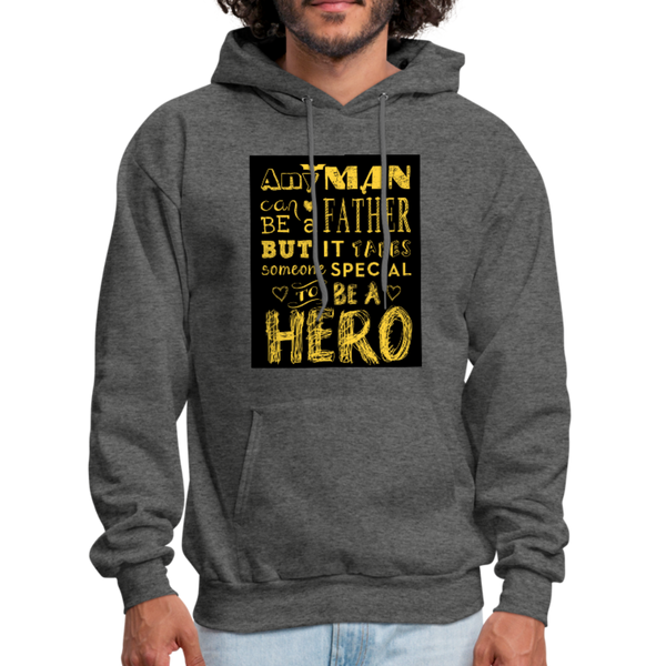 Any Man Can Be A Father But It Takes Someone Special To Be A Hero Men's Hoodie - charcoal gray