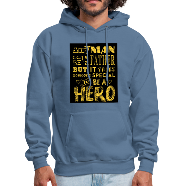 Any Man Can Be A Father But It Takes Someone Special To Be A Hero Men's Hoodie - denim blue