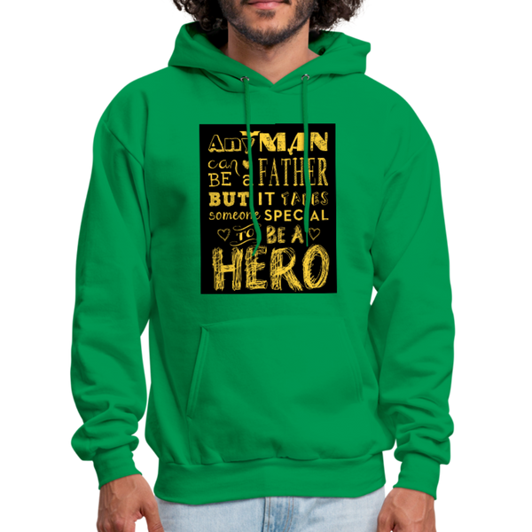 Any Man Can Be A Father But It Takes Someone Special To Be A Hero Men's Hoodie - kelly green