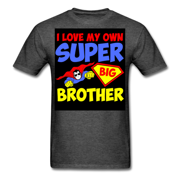 I Love My Own Super Big Brother Men's T-Shirt - heather black