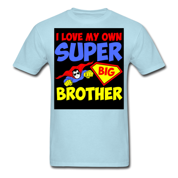 I Love My Own Super Big Brother Men's T-Shirt - powder blue