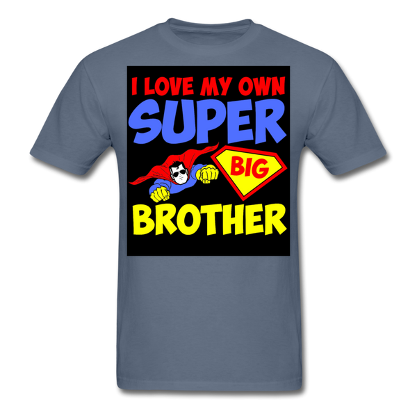 I Love My Own Super Big Brother Men's T-Shirt - denim