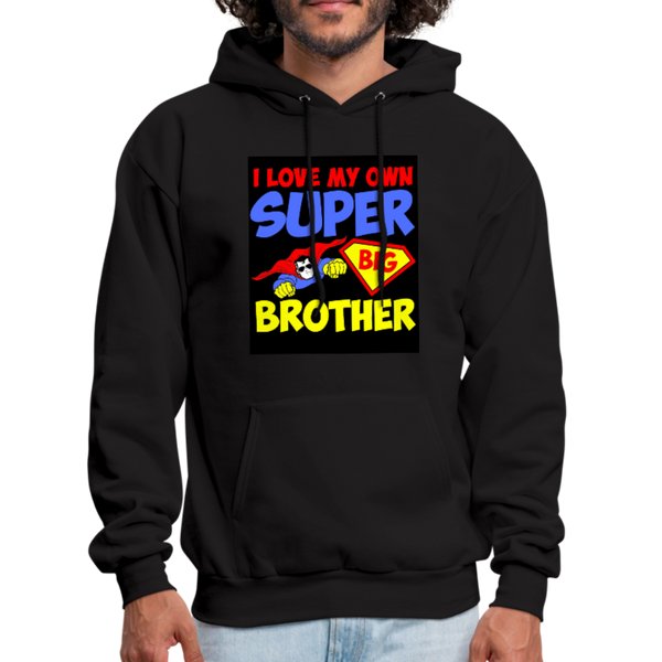 I Love My Own Super Big Brother Men's Hoodie - black