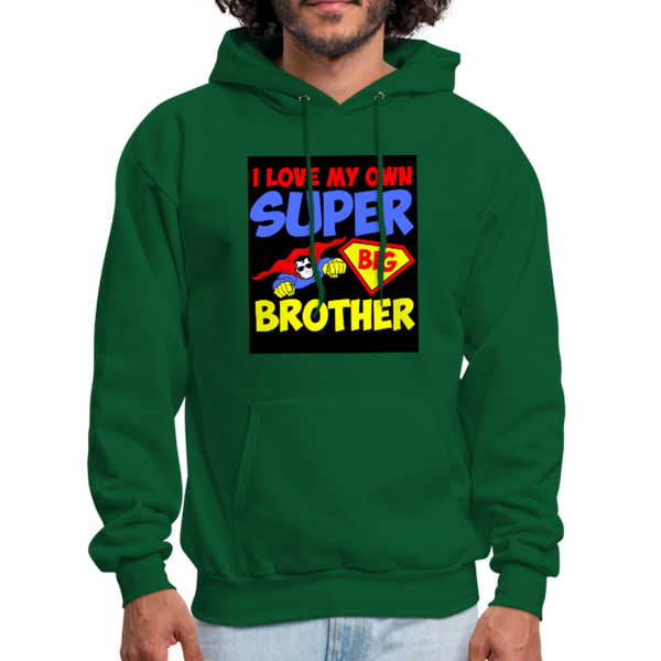 I Love My Own Super Big Brother Men's Hoodie - forest green