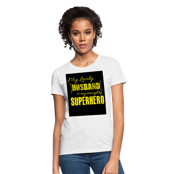 My Lovely Husband Is My Naughty Superhero Women's T-Shirt - white
