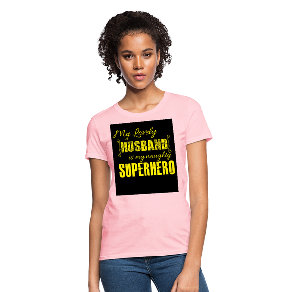 My Lovely Husband Is My Naughty Superhero Women's T-Shirt - pink