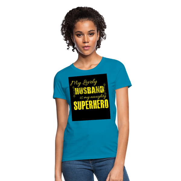 My Lovely Husband Is My Naughty Superhero Women's T-Shirt - turquoise
