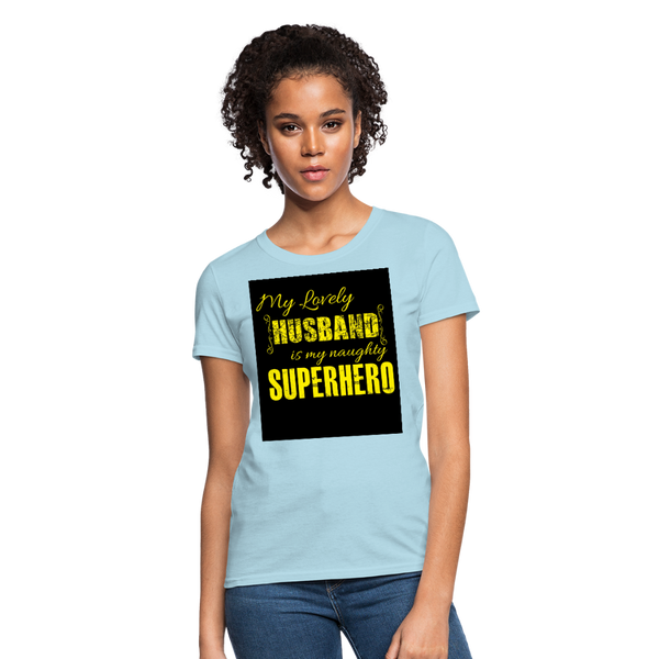 My Lovely Husband Is My Naughty Superhero Women's T-Shirt - powder blue