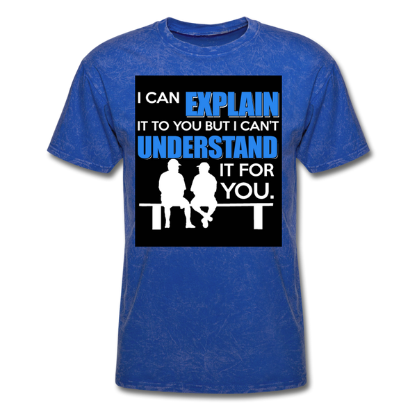 I Can Explain It To You But I Can't Understand It For You Men's T-Shirt - mineral royal