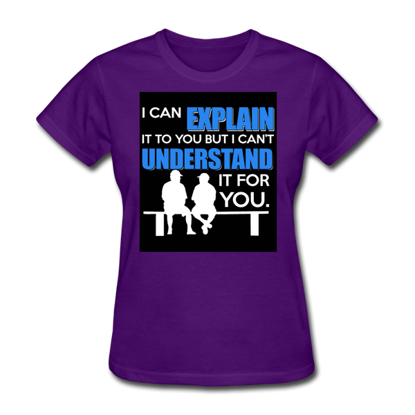 I Can Explain It To You But I Can't Understand It For You Women's T-Shirt - purple