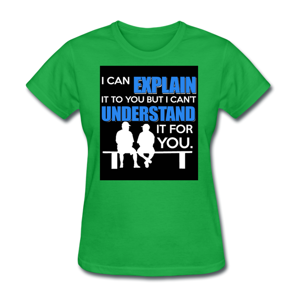 I Can Explain It To You But I Can't Understand It For You Women's T-Shirt - bright green