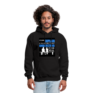 I Can Explain It To You But I Can't Understand It For You Men's Hoodie - black