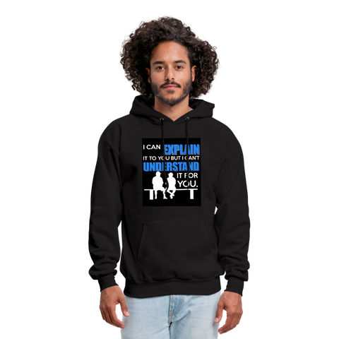 I Can Explain It To You But I Can't Understand It For You Men's Hoodie - black