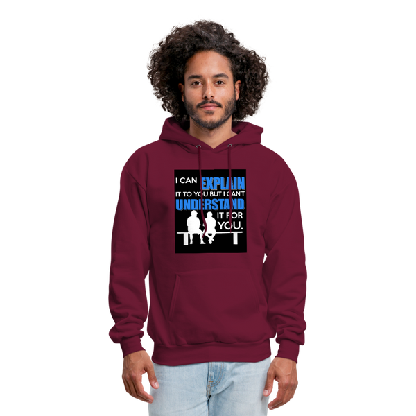 I Can Explain It To You But I Can't Understand It For You Men's Hoodie - burgundy