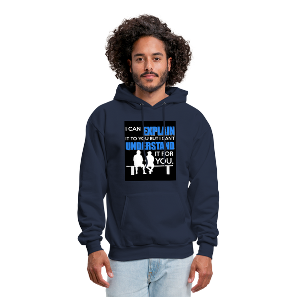 I Can Explain It To You But I Can't Understand It For You Men's Hoodie - navy