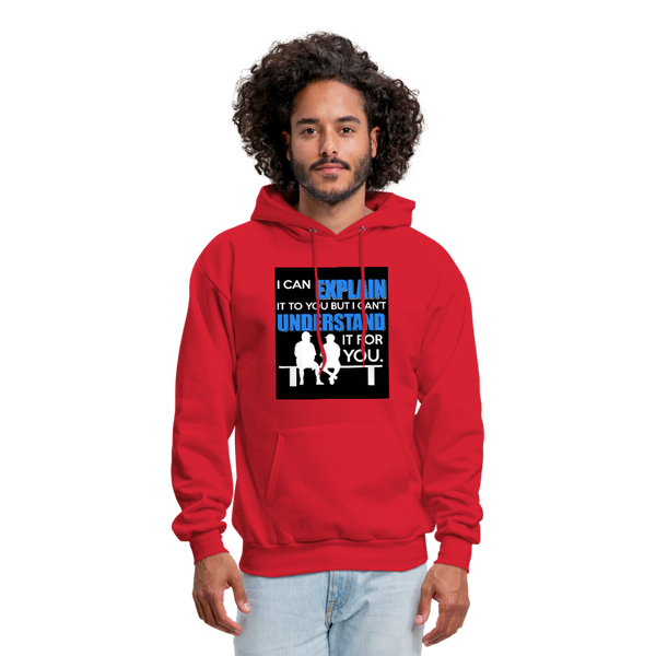 I Can Explain It To You But I Can't Understand It For You Men's Hoodie - red