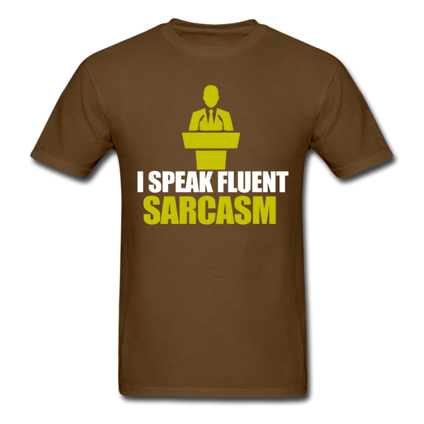 I Speak Fluent Sarcasm Men's T-Shirt - brown