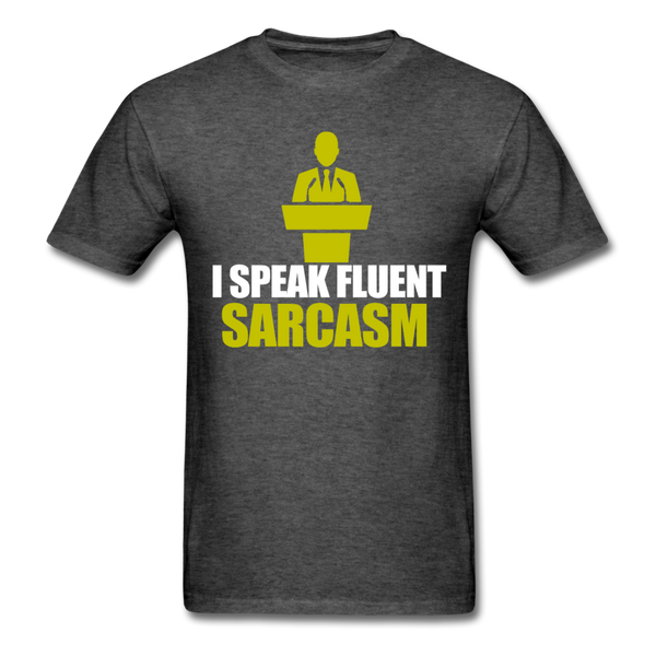 I Speak Fluent Sarcasm Men's T-Shirt - heather black