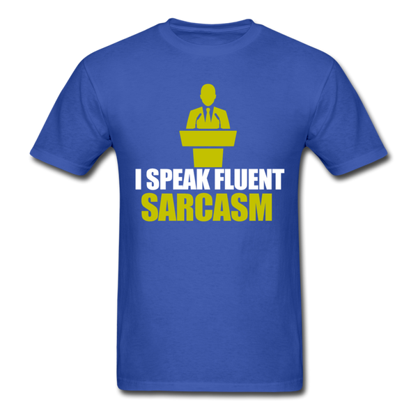 I Speak Fluent Sarcasm Men's T-Shirt - royal blue