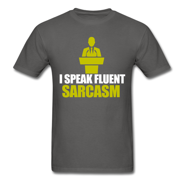 I Speak Fluent Sarcasm Men's T-Shirt - charcoal