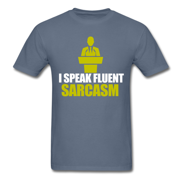 I Speak Fluent Sarcasm Men's T-Shirt - denim