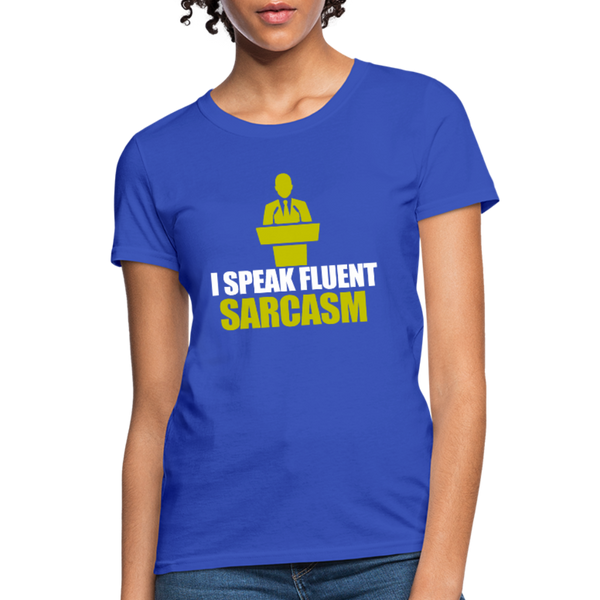 I Speak Fluent Sarcasm Women's T-Shirt - royal blue