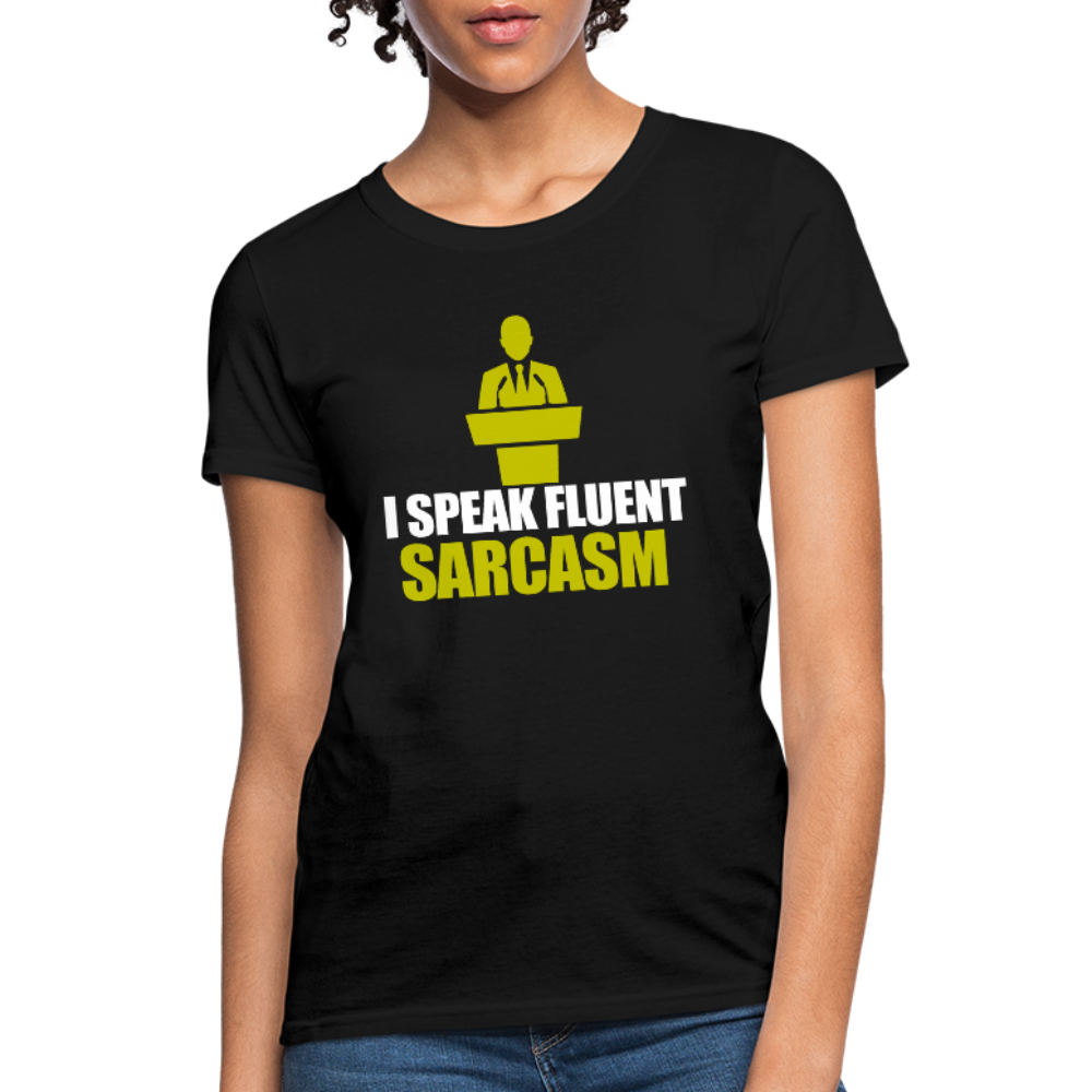 I Speak Fluent Sarcasm Women's T-Shirt - black