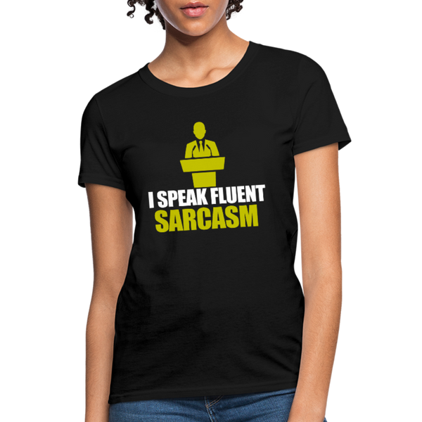 I Speak Fluent Sarcasm Women's T-Shirt - black