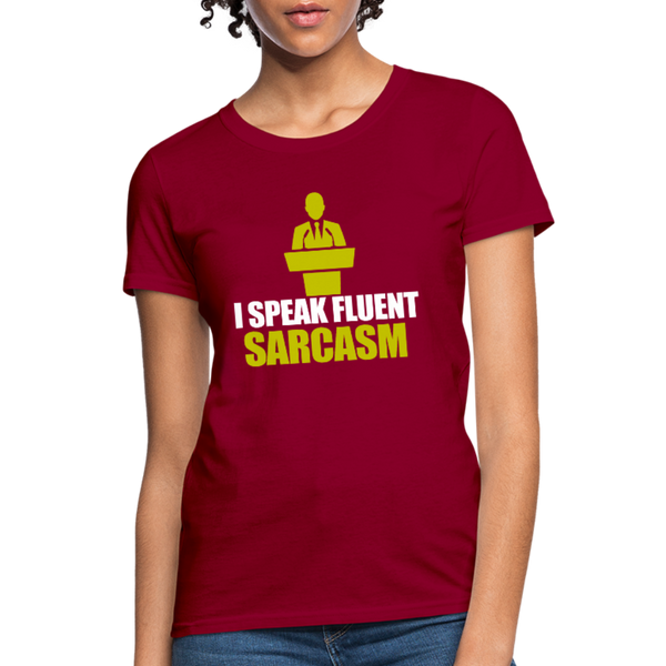 I Speak Fluent Sarcasm Women's T-Shirt - dark red