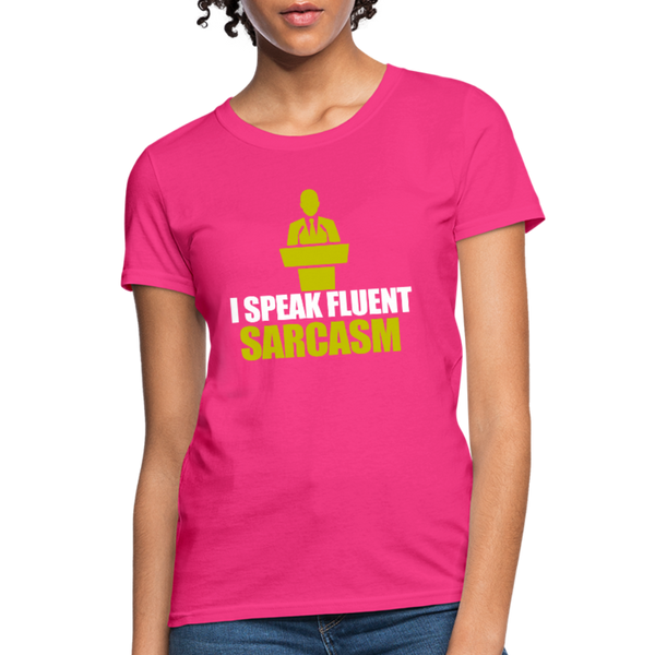 I Speak Fluent Sarcasm Women's T-Shirt - fuchsia