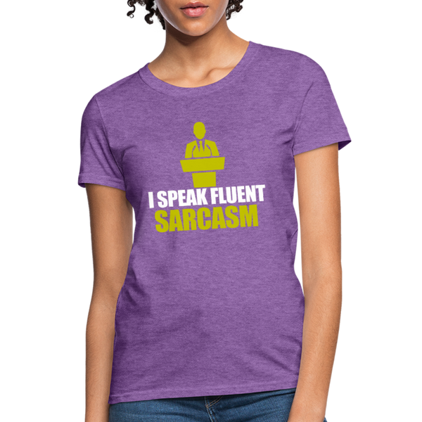 I Speak Fluent Sarcasm Women's T-Shirt - purple heather