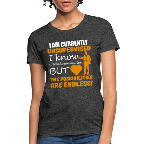 I Am Currently Unsupervised Women's T-Shirt - heather black