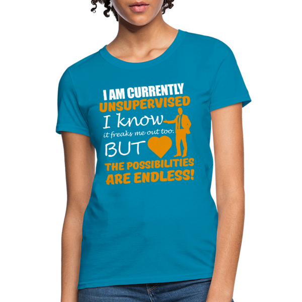 I Am Currently Unsupervised Women's T-Shirt - turquoise