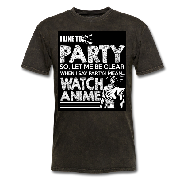 I Like To Party So Let Me Be Clear When I Say Party I Mean Watch Anime Men's T-Shirt - mineral black