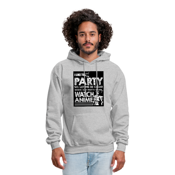 I Like To Party So Let Me Be Clear When I Say Party I Mean Watch Anime Men's Hoodie - heather gray