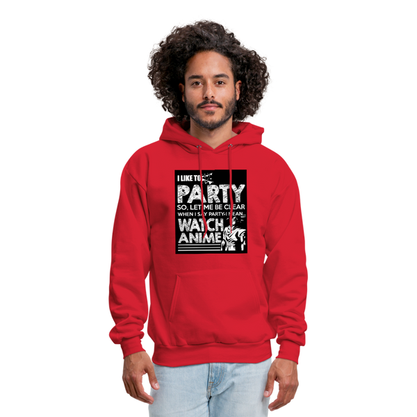 I Like To Party So Let Me Be Clear When I Say Party I Mean Watch Anime Men's Hoodie - red