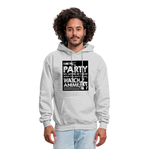 I Like To Party So Let Me Be Clear When I Say Party I Mean Watch Anime Men's Hoodie - ash 