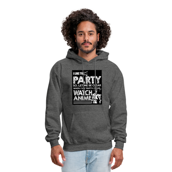 I Like To Party So Let Me Be Clear When I Say Party I Mean Watch Anime Men's Hoodie - charcoal gray