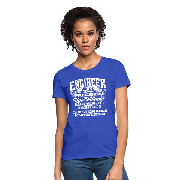 Engineer We Do Precision Guess Work Women's T-Shirt - royal blue