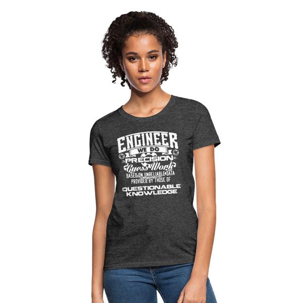 Engineer We Do Precision Guess Work Women's T-Shirt - heather black