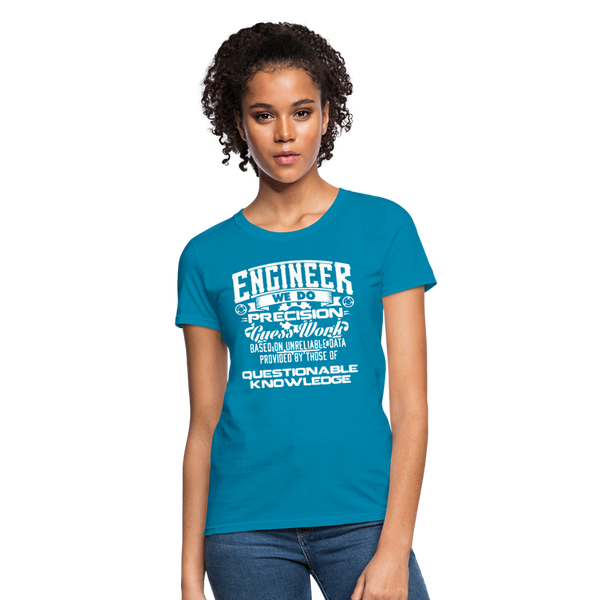 Engineer We Do Precision Guess Work Women's T-Shirt - turquoise